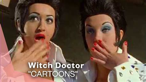 I called the witch doctoro